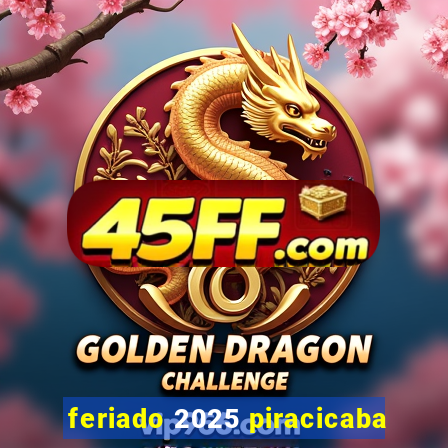 feriado 2025 piracicaba